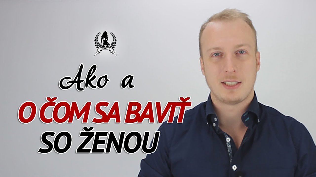 [6/10] Ako a o čom sa baviť so ženou | 10 krokov k sexu