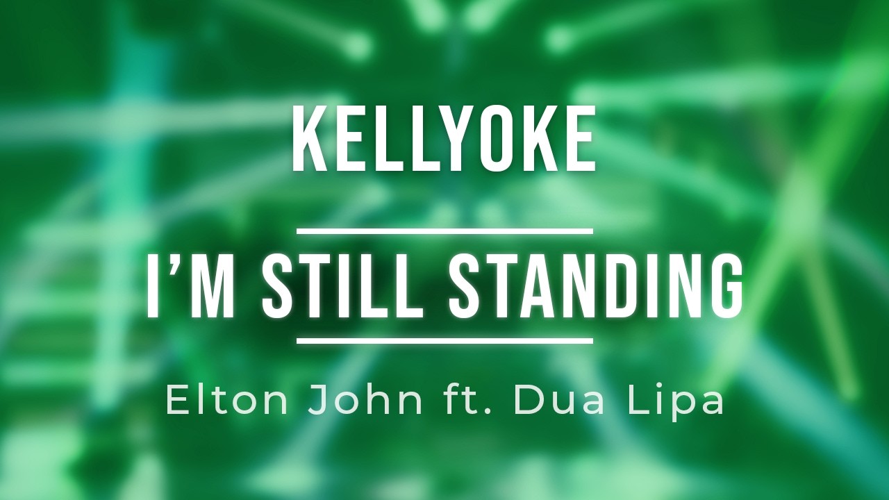 Kellyoke | I'm Still Standing (Elton John & Dua Lipa)