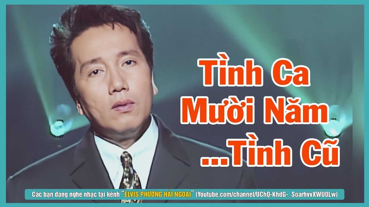 Tuyển tập ELVIS PHƯƠNG - LK Mười Năm Tình Cũ, Bao Giờ Biết Tương Tư, Nửa Hồn Thương Đau...
