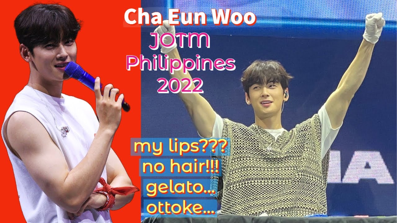 Cha Eun Woo Starry Caravan JOTM Manila 2022  - lips, gelato, no hair, ottoke, and more...
