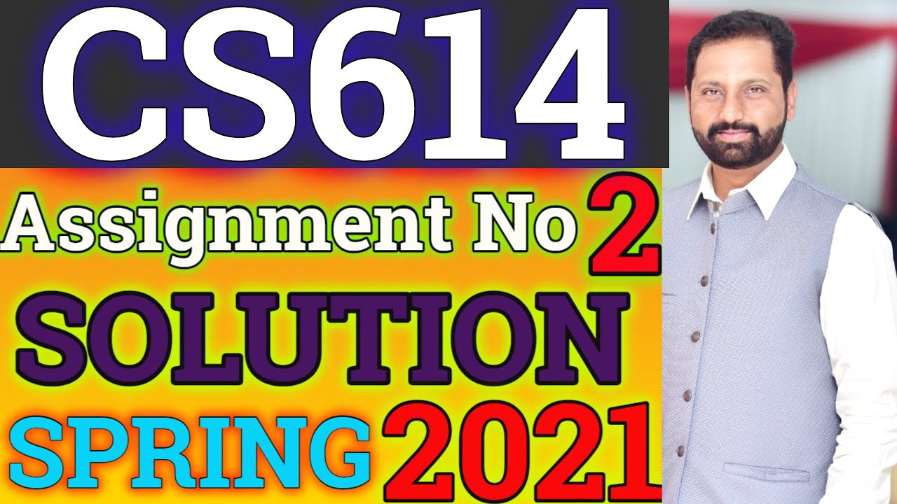 CS614 Assignment No.2 Spring 2021 100% Correct Complete Solution By Abid Farooq Bhutta.