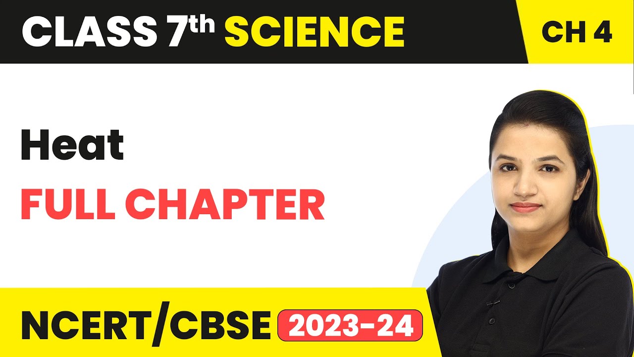 Class 7 Science Chapter 4 | Heat Full Chapter Explanation & NCERT Solutions