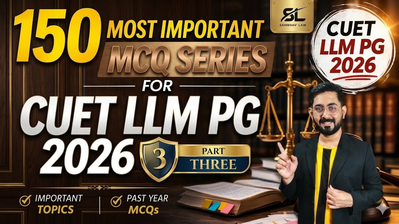 CUET LLM 2026 | 150 Most Important Questions for CUET PG LLM Exam | Part 3 | CLAT PG | CLAT PG 2027