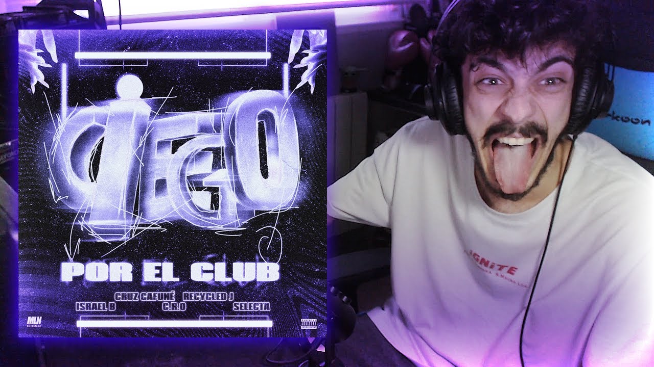 [REACCIÓN] Ciego por El Club – C.R.O, Recycled J, Israel B, Cruz Cafuné (Prod. Selecta)