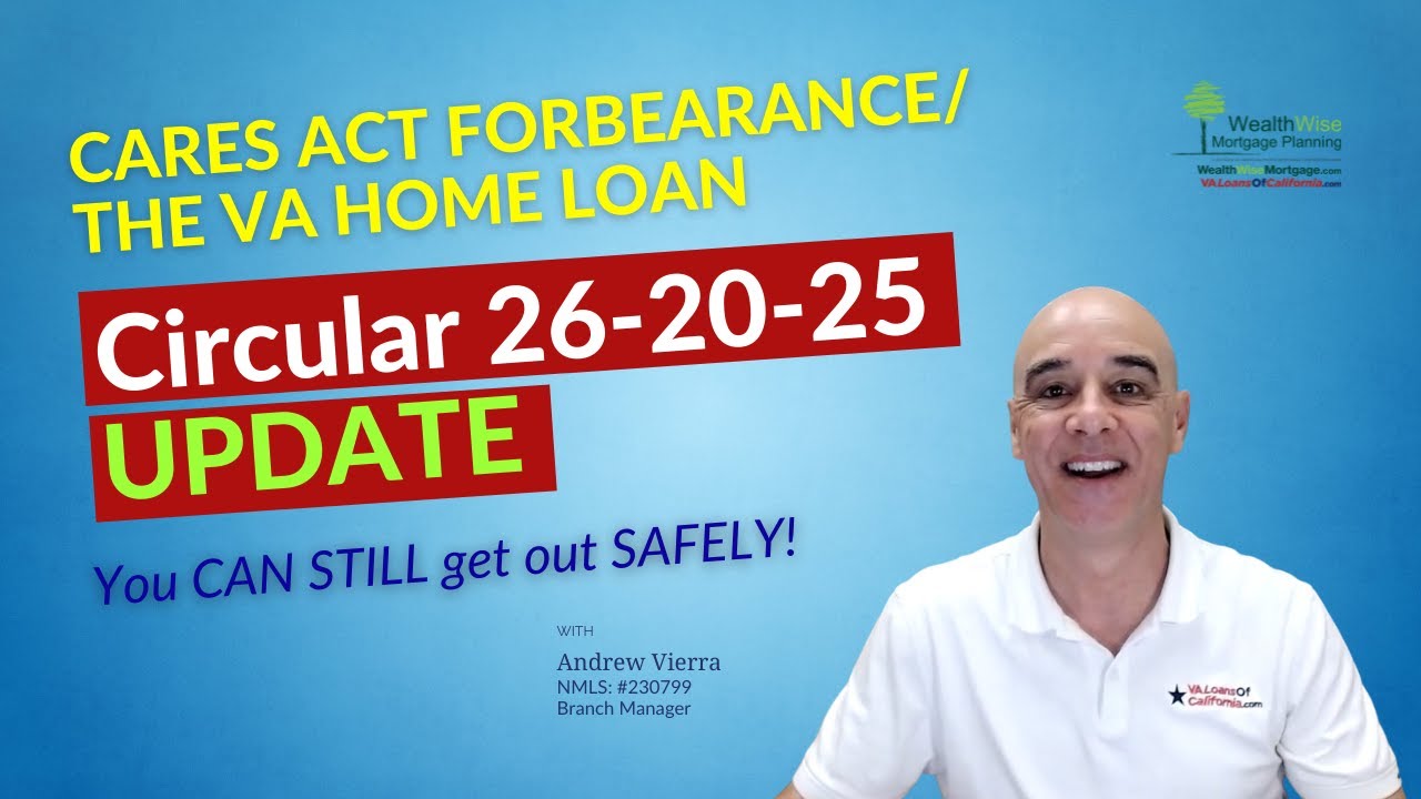 CARES ACT Forbearance/VA Home Loan Circular 26-20-25 UPDATE: You CAN STILL get out SAFELY!