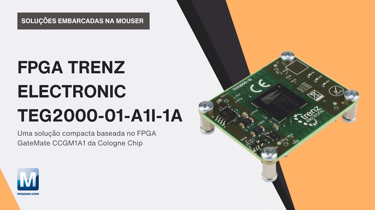 FPGA Trenz TEG2000 com GateMate CCGM1A1: Arquitetura e Casos de Uso : Soluções embarcadas na Mouser