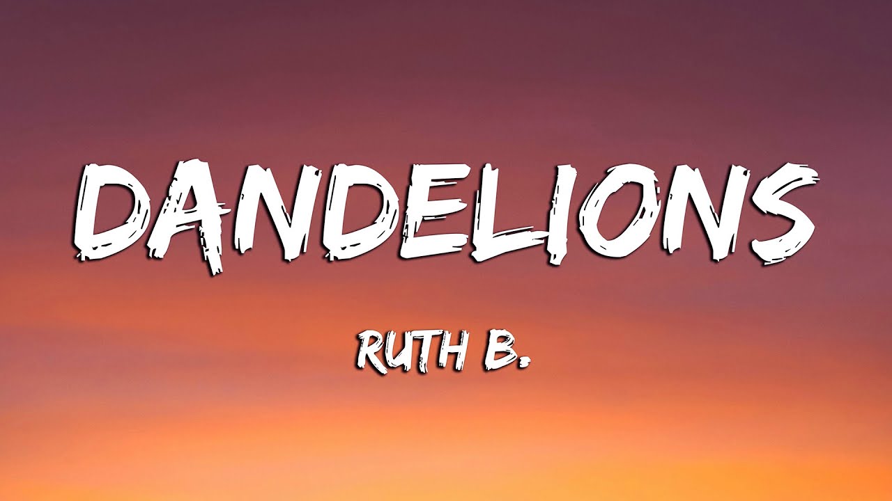 Ruth B. - Dandelions (Lyrics)