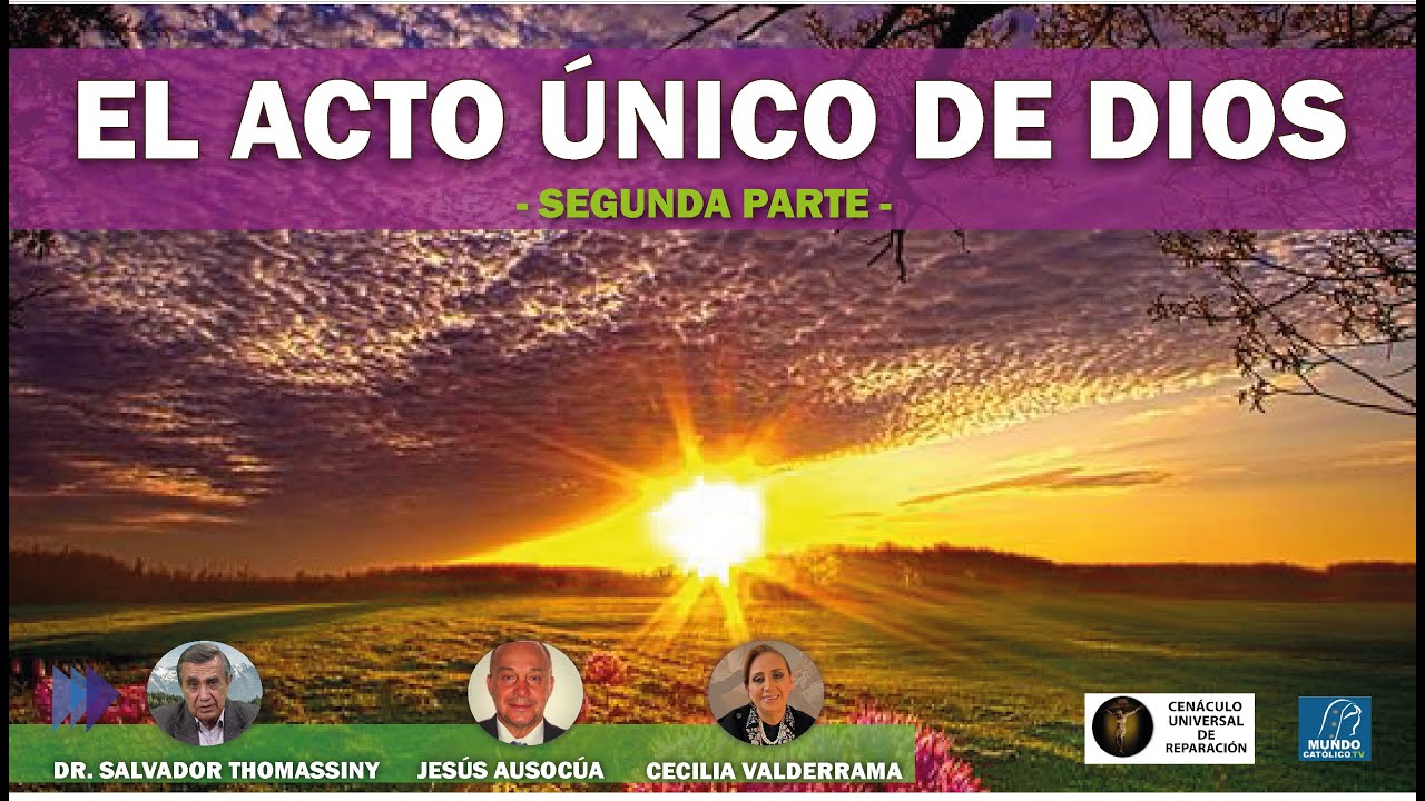 El acto único de Dios -SEGUNDA PARTE-  con la dirección del Dr. Salvador Thomassiny
