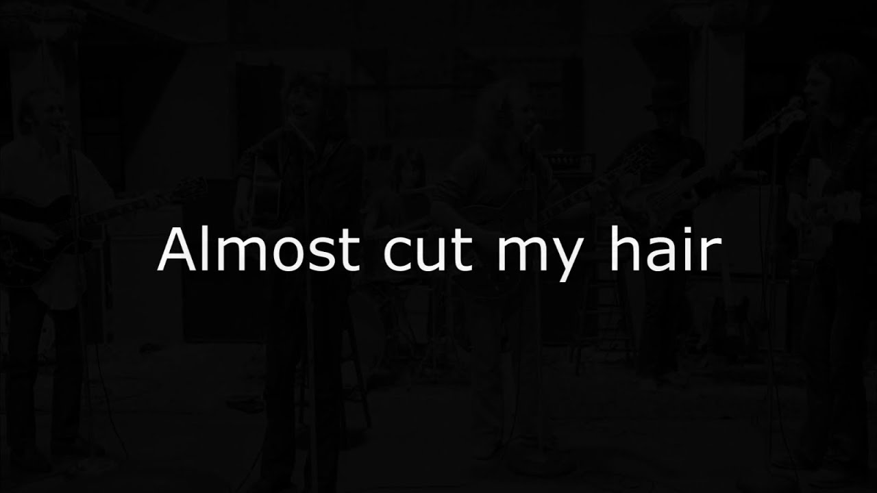 Crosby, Stills, Nash & Young - Almost Cut My Hair (Lyrics video)