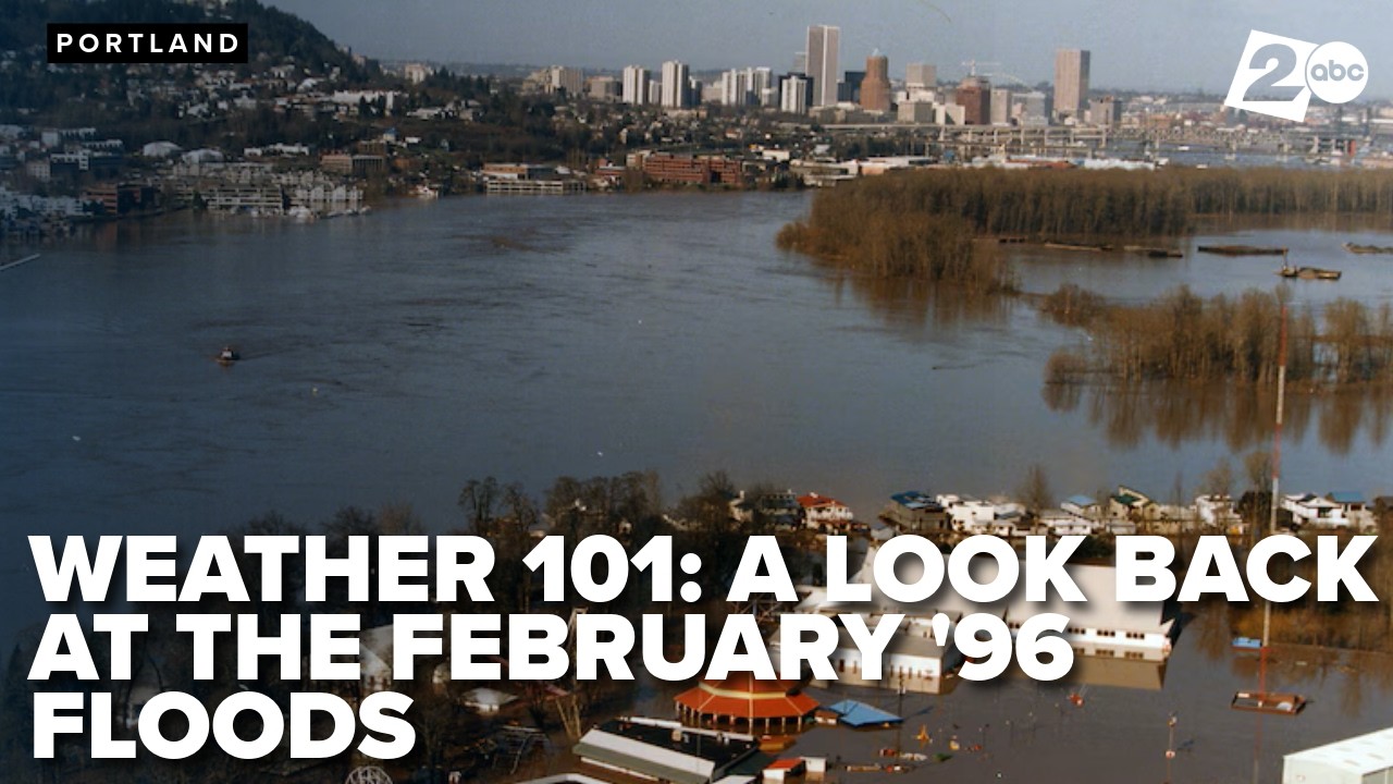 Weather 101: Looking back at the historical and deadly floods of February 1996