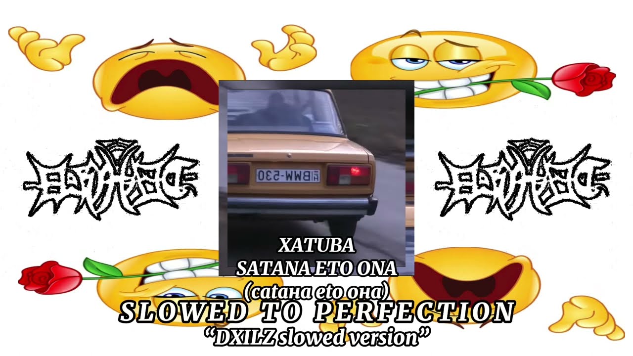 Xatuba - Satana Eto Ona SLOWED (DXILZ's slowed version)