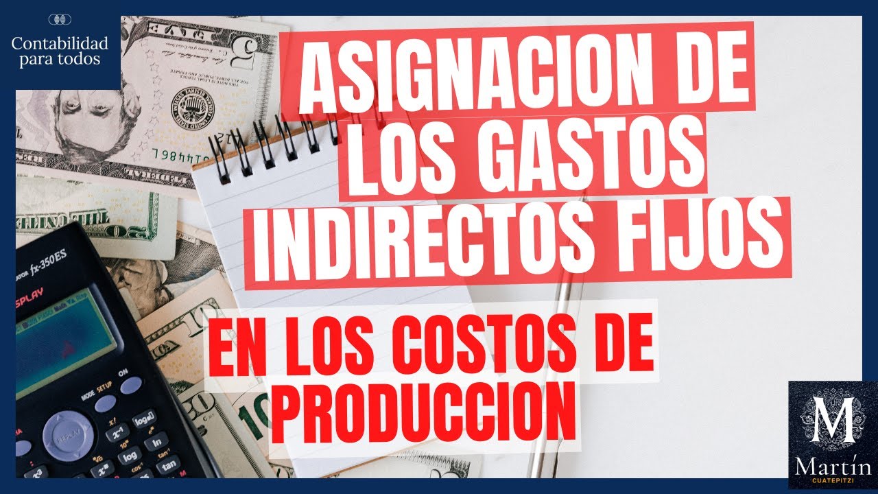Como se Realiza la Asignación de los GASTOS INDIRECTOS FIJOS en los costos de producción! | NIF C-4