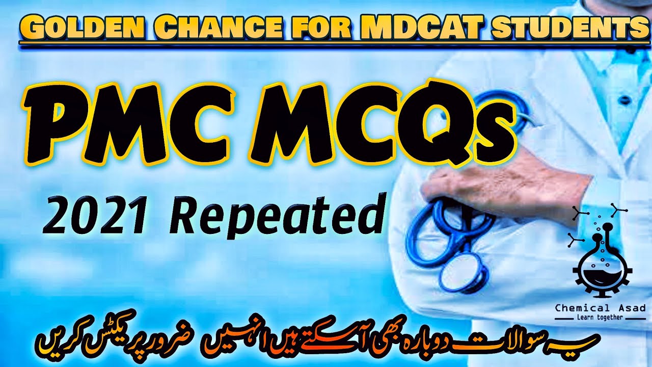 PMC 2021 Repeated solved MCQs | MDCAT medical Entry Test by Chemical Asad
