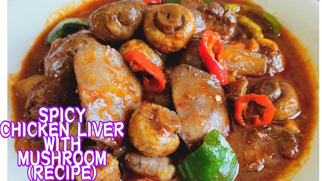 SPICY CHICKEN LIVER WITH MUSHROOM (RECIPE) /KUSINA NI ADYA