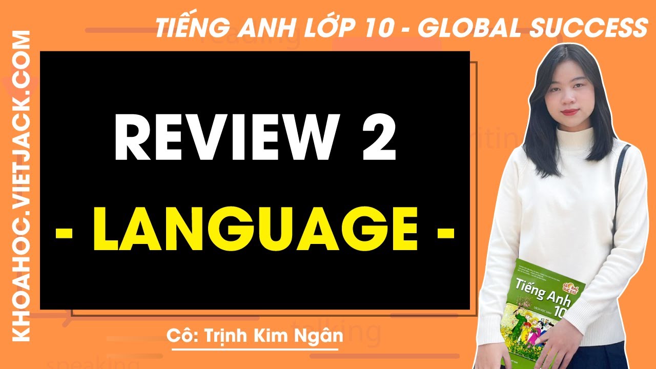 Tiếng Anh lớp 10 Review 2: Language - trang 62, 63 | Global success (HAY NHẤT)