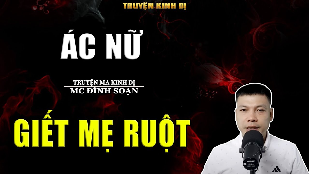 ÁC NỮ GIẾT MẸ RUỘT - TRUYỆN KINH DỊ | MC ĐÌNH SOẠN KỂ HAY NHẤT 2025