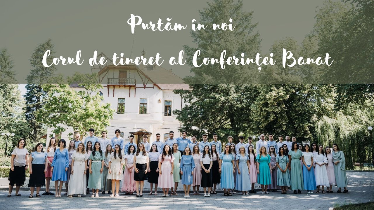 Purtăm în noi - Corul de tineret al Conferinței Banat