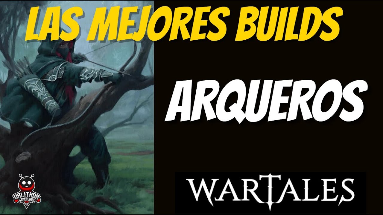 WARTALES. Las mejores Builds. ARQUEROS