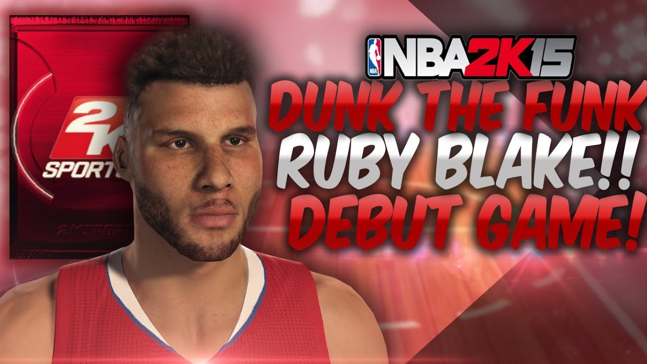 NBA 2K15 MyTEAM - RUBY BLAKE GRIFFIN DEBUT GAME! RUBY DUNK THE FUNK PACKS! 99 SPEED & 99 DUNK!?