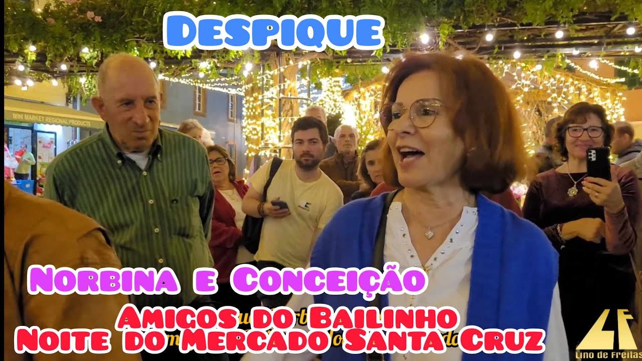 Despique - Norbina e Conceição 03 Amigos do Bailinho Noite do Mercado Santa Cruz Madeira Portugal