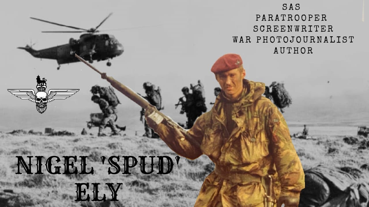 EP#76 Nigel 'Spud' Ely, ex Para, SAS, Falklands veteran, screenwriter author & war photo journalist.