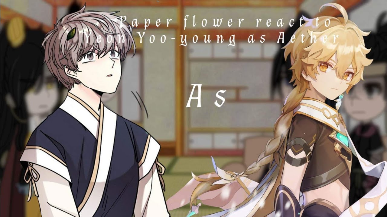 Paper flower react to Yeon Yoo-young and as Aether ||BL/Yaoi||Desc❗️