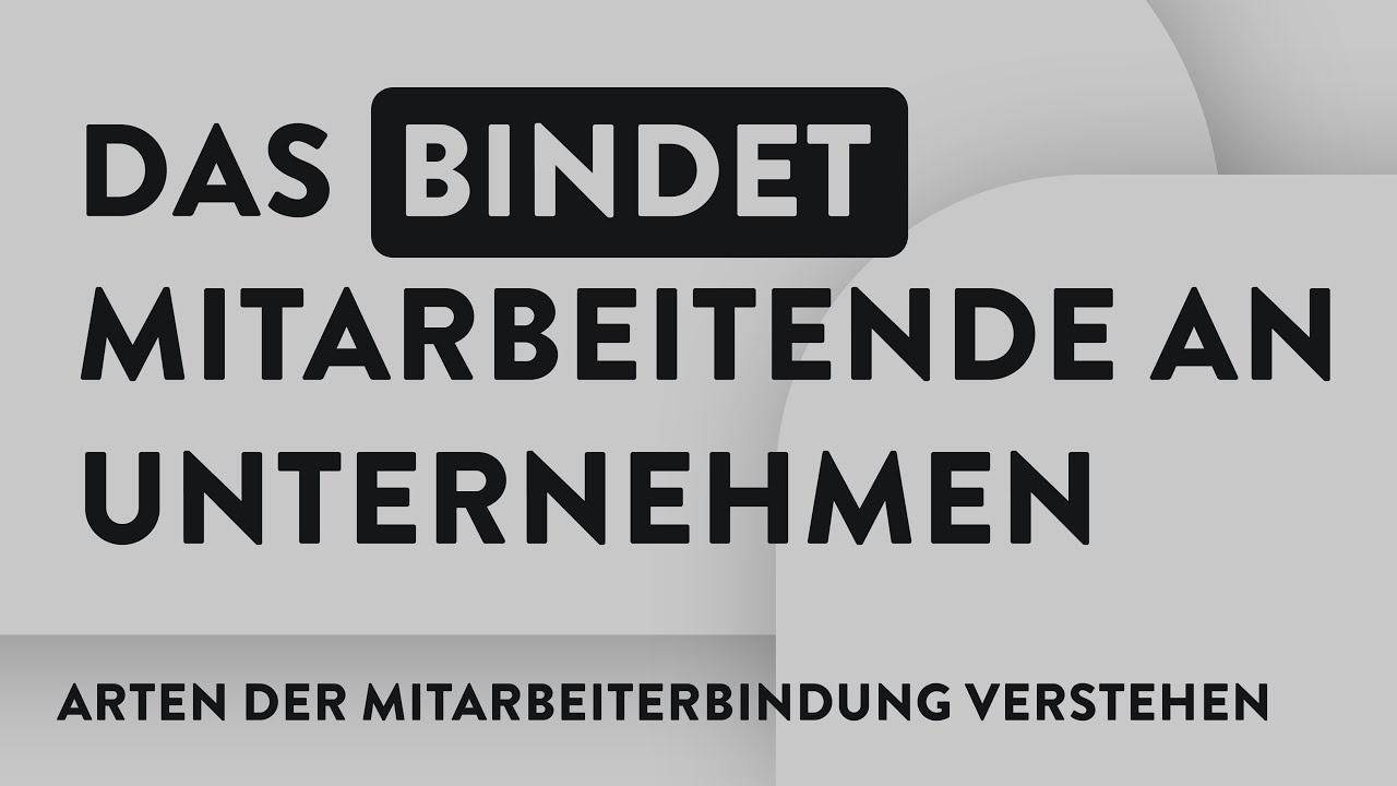 Mitarbeiterbindung verstehen - Was h&auml;lt Mitarbeitende im Unternehmen?