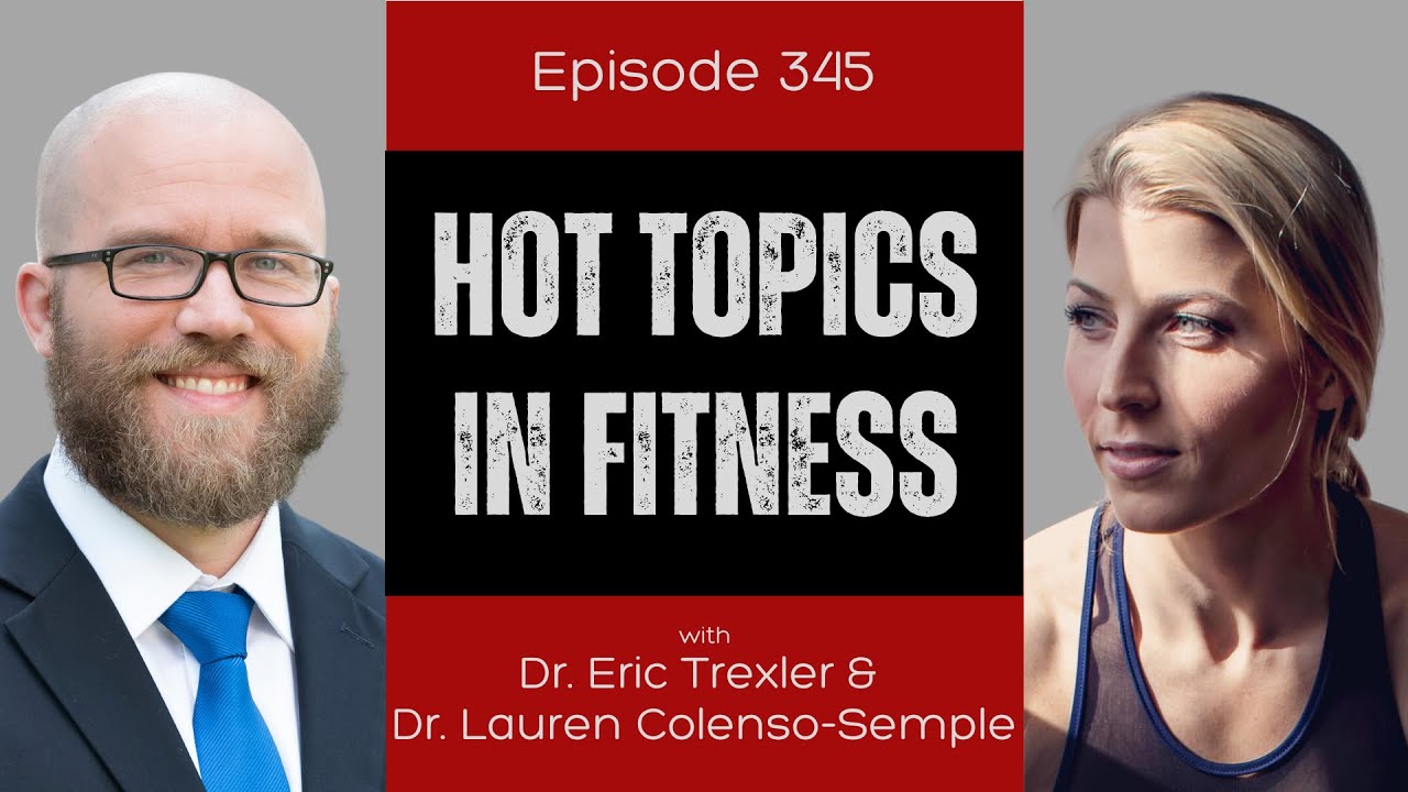 Ep 345 - Hot Topics in Fitness (ft. Dr. Lauren Colenso-Semple)