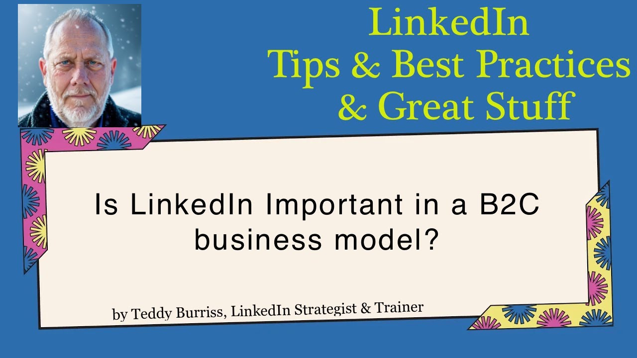 Is using LinkedIn Important in a B2C or Business to Consumer Environment?