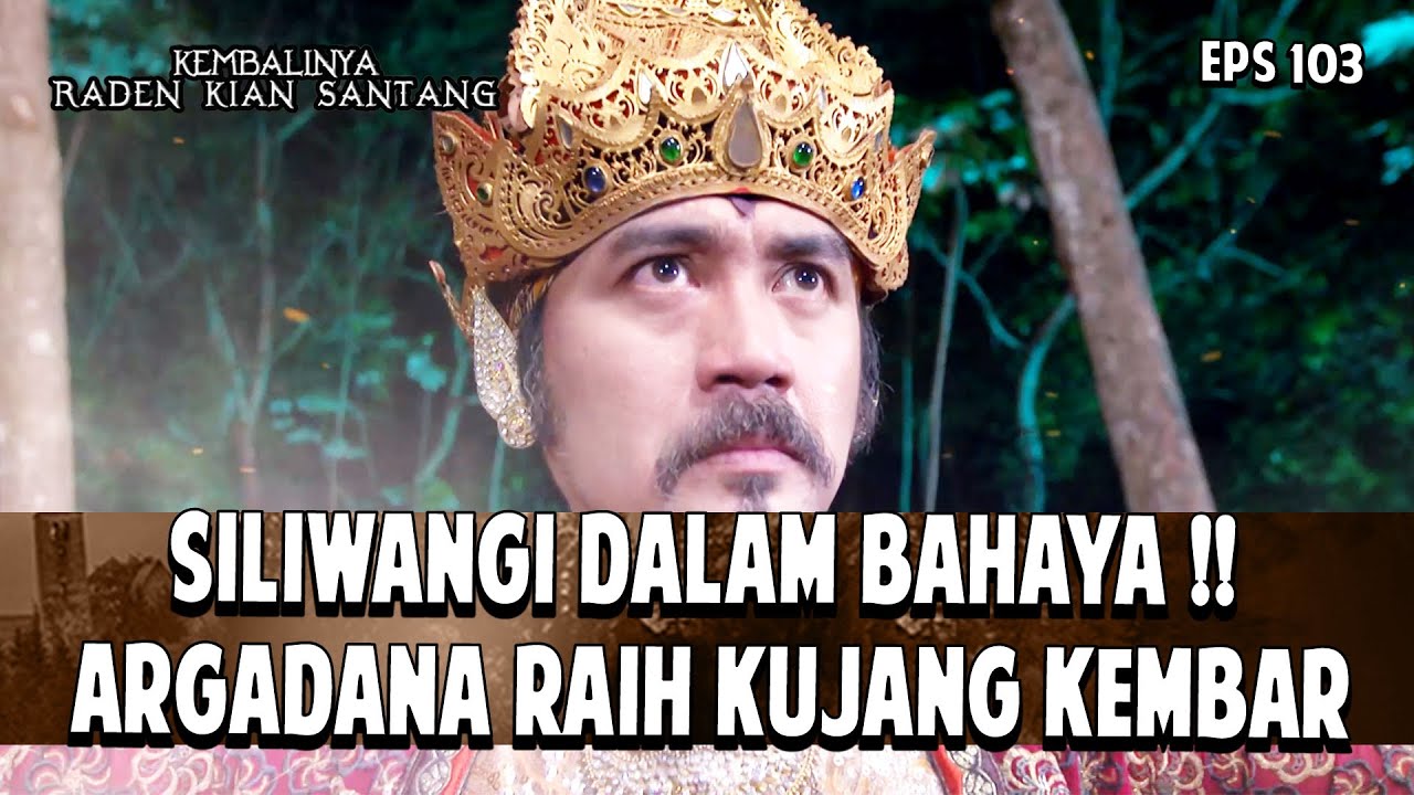 Siliwangi dalam bahaya !! Argadana dapatkan Kujang Kembar | KEMBALINYA RADEN KIAN SANTANG | EPS. 103