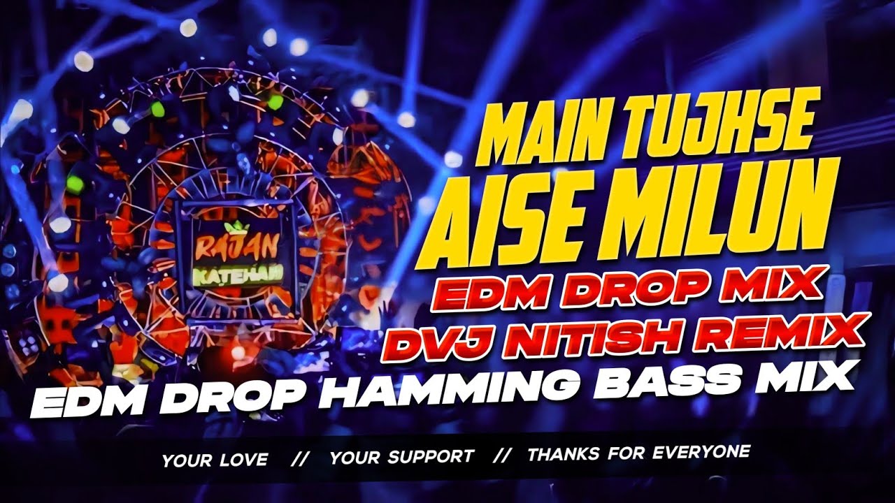 Main Tujhse Aise Milun Dj Remix | Hindi Romantic Dj Remix Hindi Edm Drop Mix | Dvj Nitish Remix