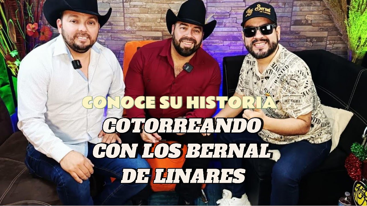 Cotorreando Con los BERNAL DE LINARES QUE BUENA HISTORIA