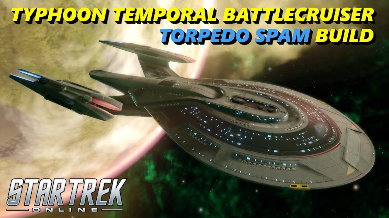TYPHOON TEMPORAL BATTLECRUISER - QUANTUM / TORPEDO SPAM BUILD - STAR TREK ONLINE