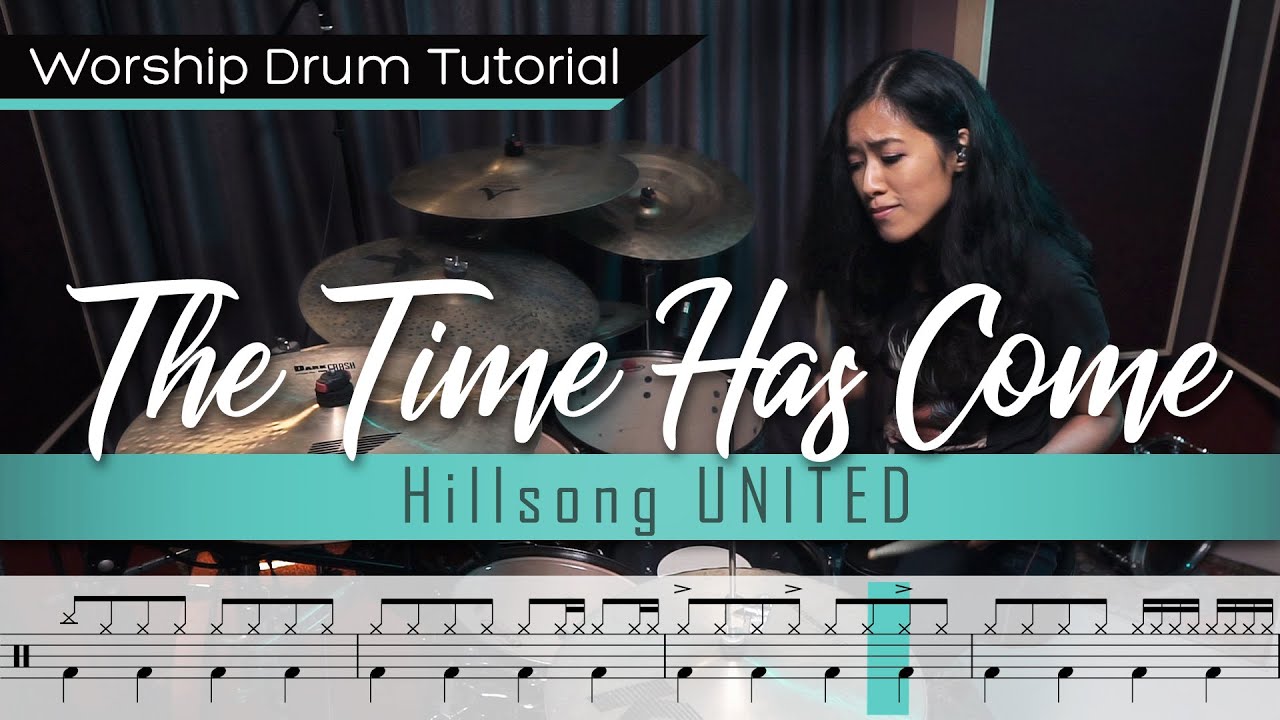The Time Has Come - Hillsong UNITED || Worship Drumming Tutorial (+sheet music!)