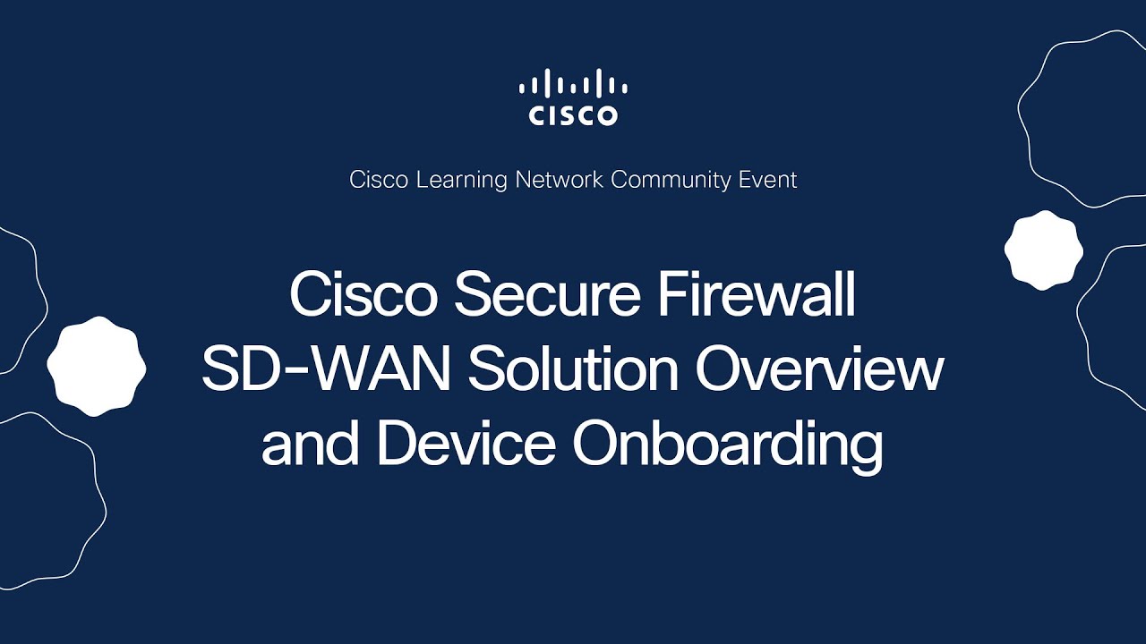 Cisco Secure Firewall SD-WAN Solution Overview and Device Onboarding