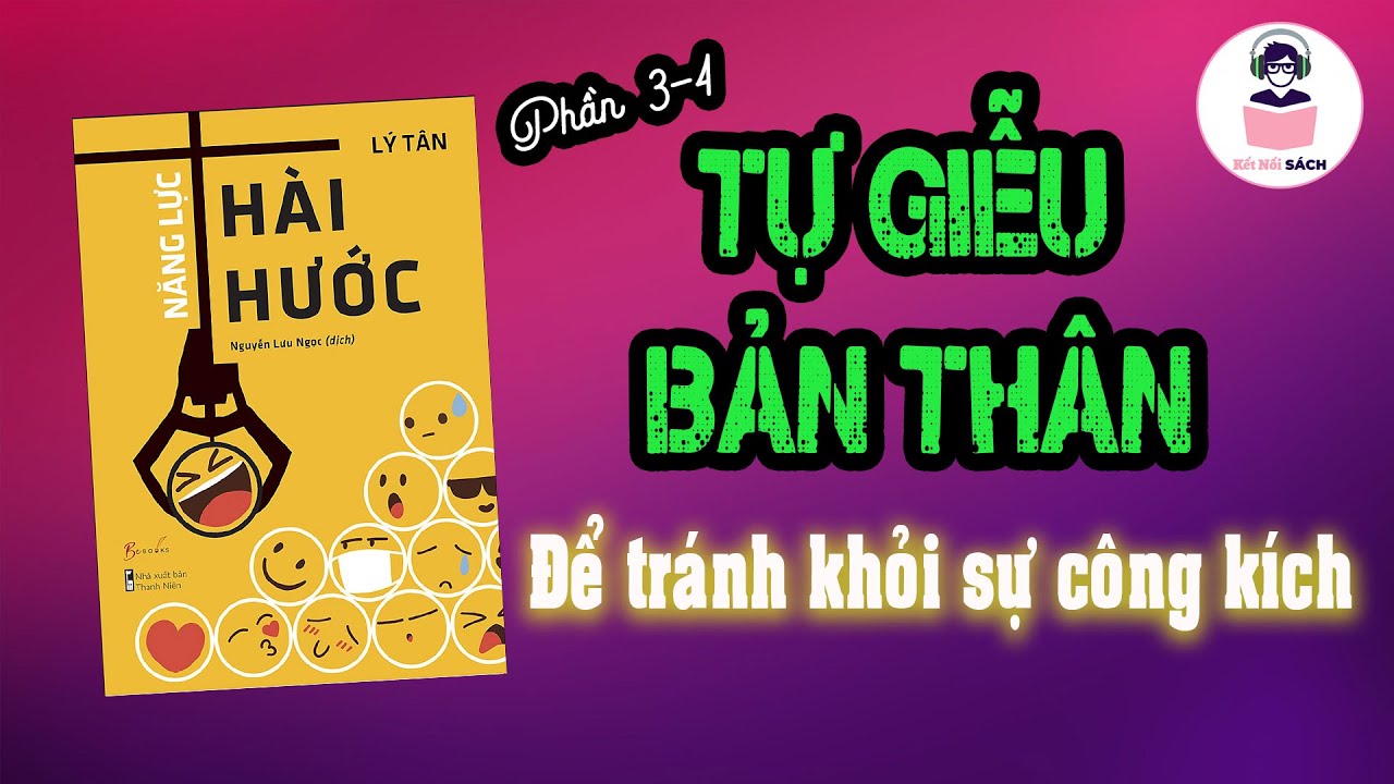 P3-4: Tự chế giễu bản thân ,cách tuyệt vời thoát khỏi công kích,xỉa xói | Podcast