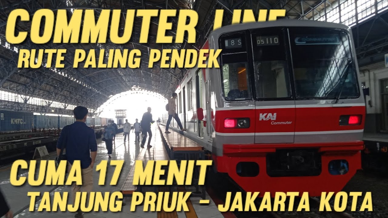 Commuter Line Rute Paling Pendek,Tanjung Priuk - Jakarta Kota cuma 17 Menit..