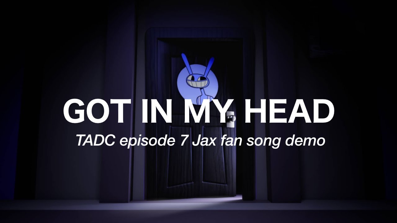 GOT IN MY HEAD | The Amazing Digital Circus ep7 Jax fan song DEMO