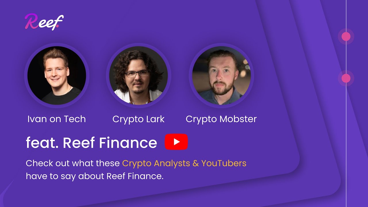 Reef Finance was recently featured by Ivan on Tech, Lark Davis, and Crypto Mobster