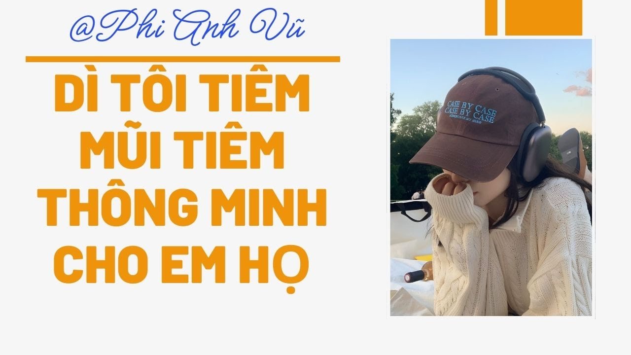 [Truyện Audio] Dì Tôi Tiêm Mũi Tiêm Thông Minh Cho Em Họ  | Phi Anh Vũ