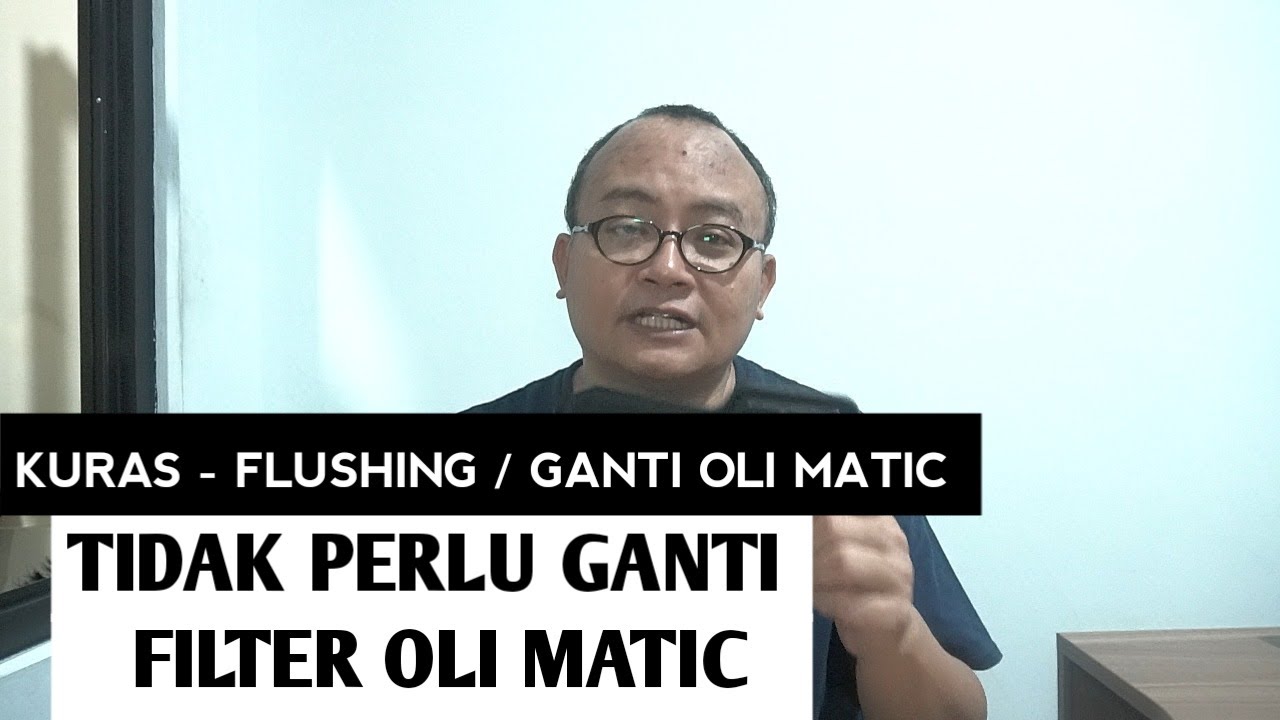 KURAS, FLUSHING ATAU GANTI OLI MATIC, TIDAK PERLU GANTI FILTER OLI MATIC