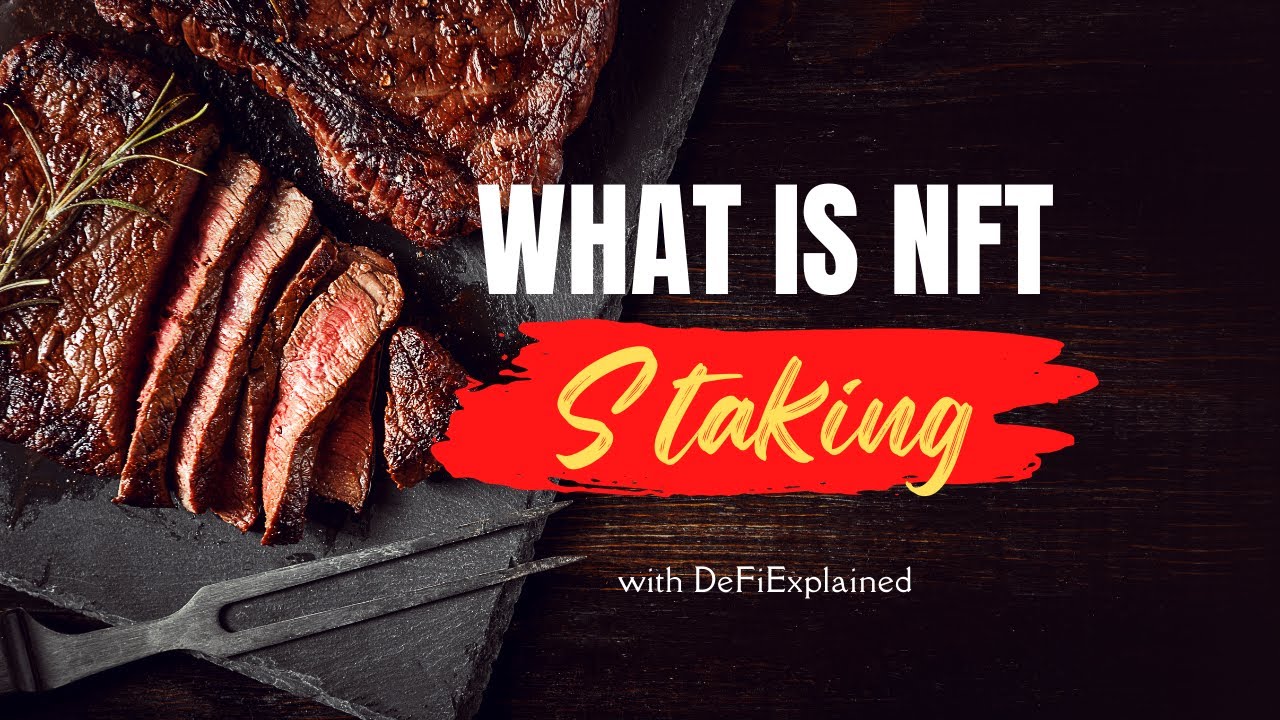 What Is NFT Staking? NFT Staking Explained