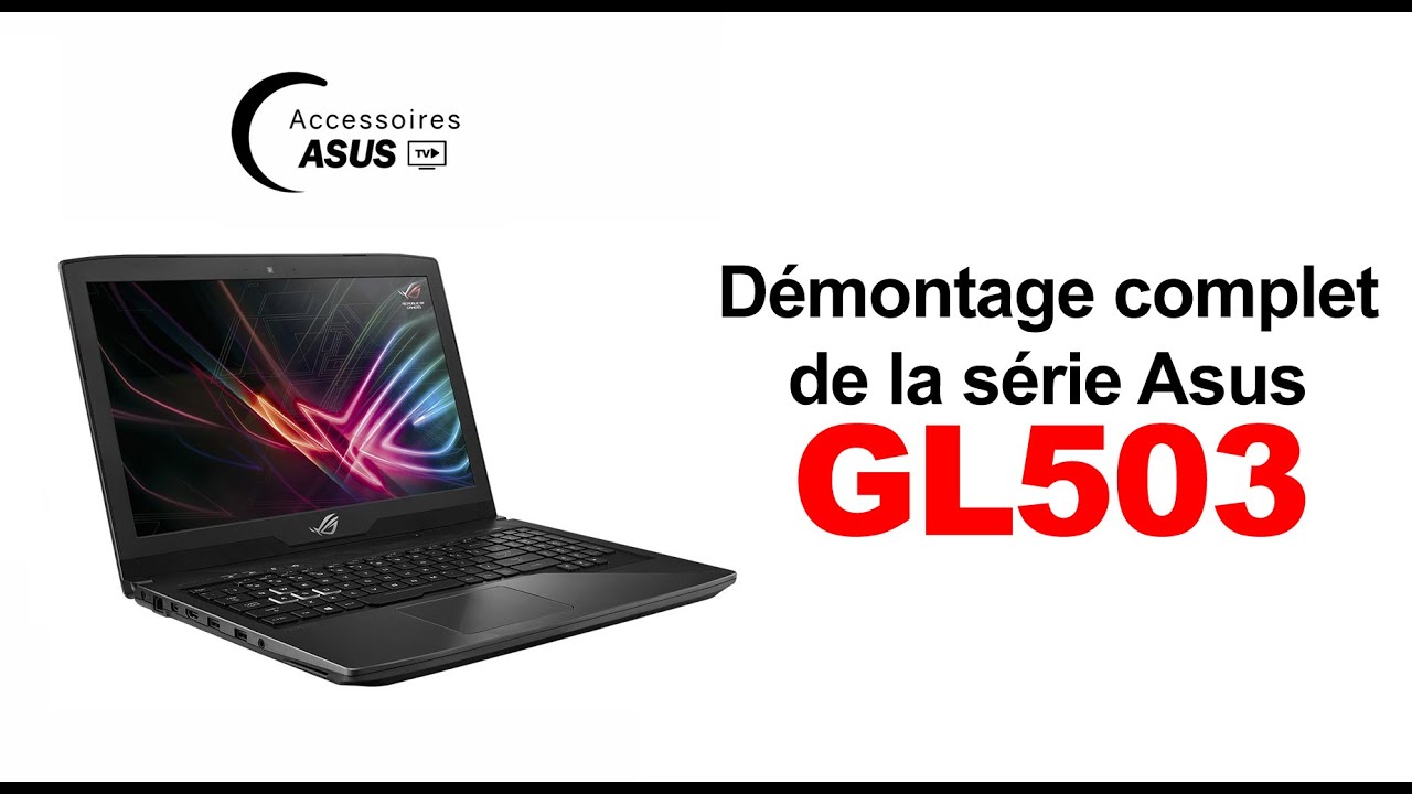 Série ASUS GL503 : Démontage complet pour le réparer