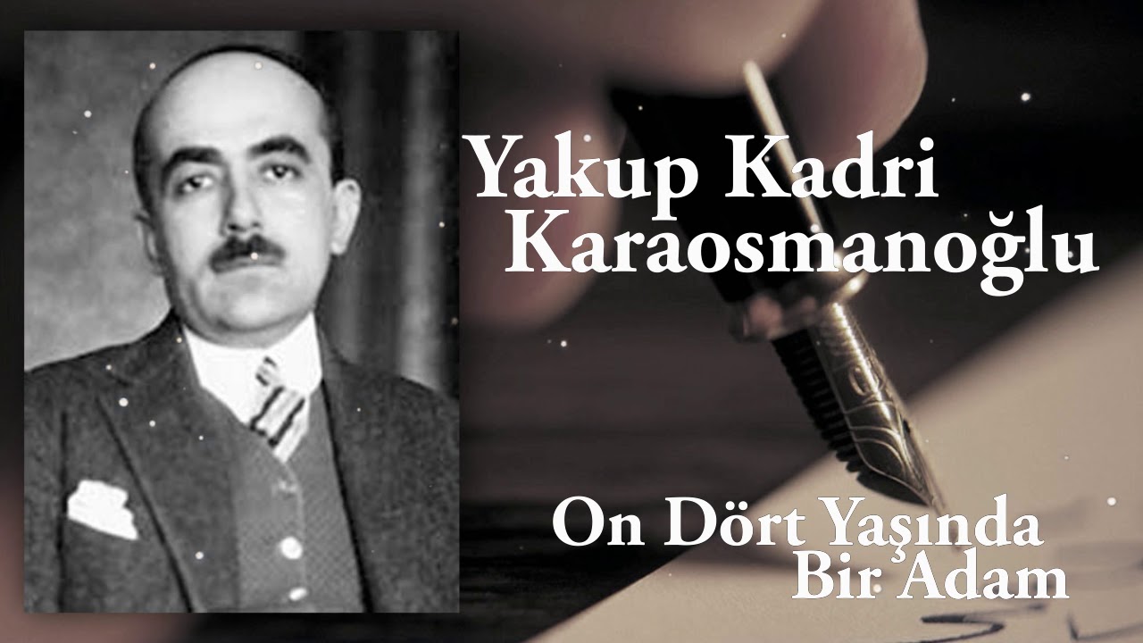 Yakup Kadri Karaosmanoğlu - On Dört Yaşında Bir Adam  ( Hikaye / Öykü / Sesli Kitap )