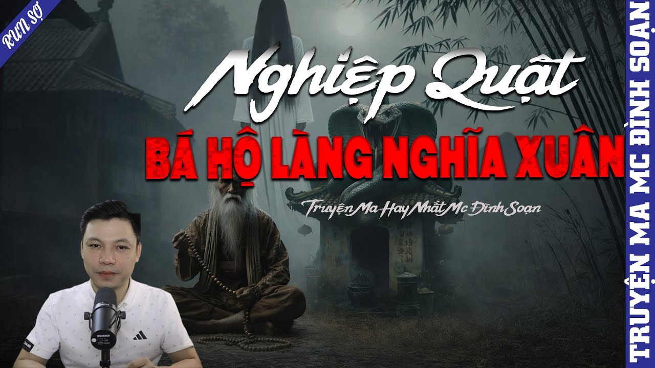 TRUYỆN MA : NGHIỆP QUẬT BÁ HỘ LÀNG NGHĨA XUÂN  -  MC ĐÌNH SOẠN KỂ MỚI NHẤT 2026