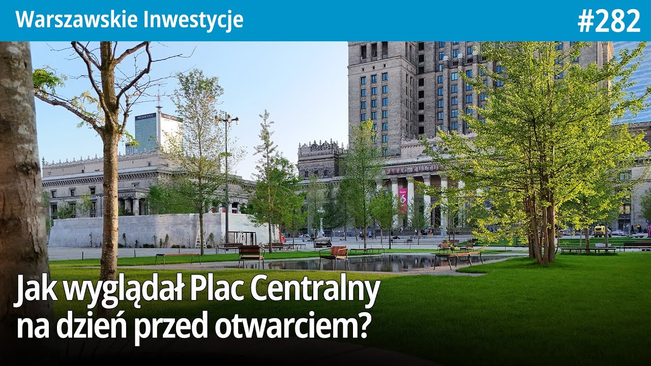 #282 Jak wyglądał Plac Centralny na dzień przed otwarciem? - Warszawskie Inwestycje