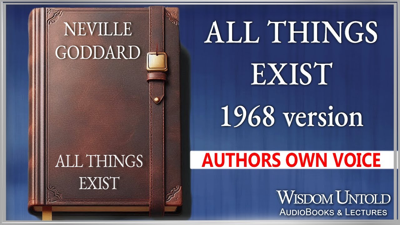 Neville Goddard - All Things Exist (1968 version) - Full Audio Lecture