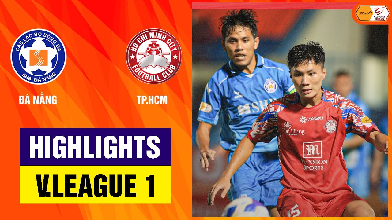 Highlights: Đà Nẵng - TP Hồ Chí Minh | Thế trận cân não, nín thở tại Tam Kỳ
