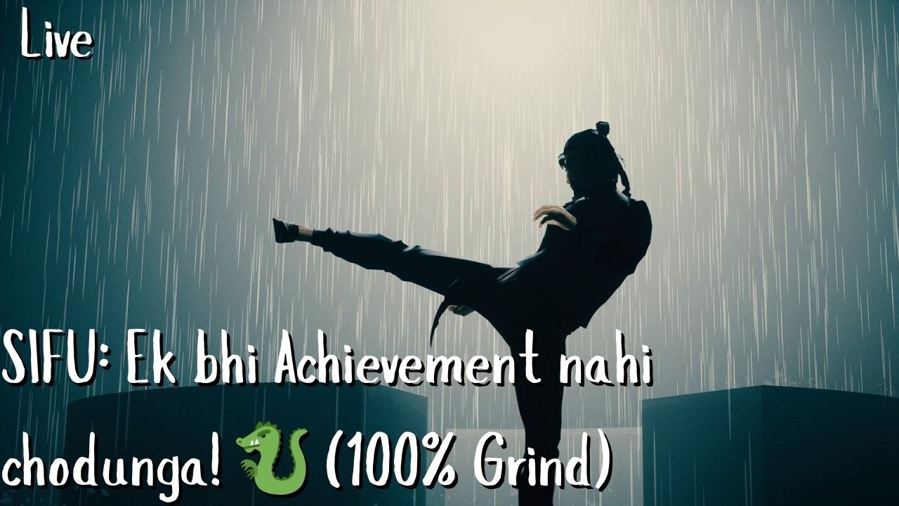 SIFU: Ek bhi Achievement nahi chodunga! 🐉 (100% Grind) #sifu #live #gaming