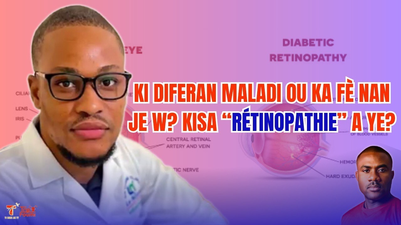 Ki diferan maladi ou ka fè nan je w? men kisa RÉTINOPATHIE a ye!